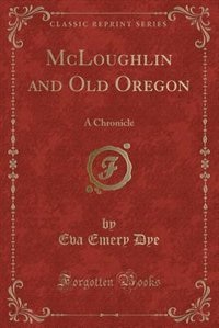Front cover_McLoughlin and Old Oregon