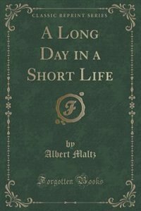 Couverture_A Long Day in a Short Life (Classic Reprint)
