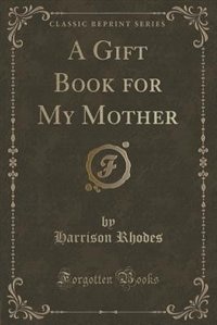 Couverture_A Gift Book for My Mother (Classic Reprint)