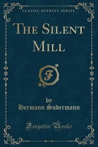 Front cover_The Silent Mill (Classic Reprint)