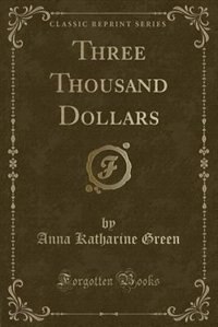 Front cover_Three Thousand Dollars (Classic Reprint)