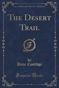 Front cover_The Desert Trail (Classic Reprint)