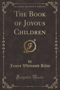 Front cover_The Book of Joyous Children (Classic Reprint)