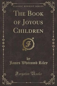 Front cover_The Book of Joyous Children (Classic Reprint)