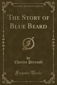 Front cover_The Story of Blue Beard (Classic Reprint)