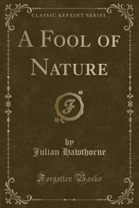 Front cover_A Fool of Nature (Classic Reprint)
