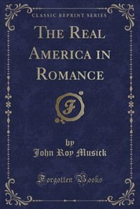 Couverture_The Real America in Romance (Classic Reprint)