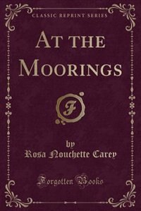 Front cover_At the Moorings (Classic Reprint)