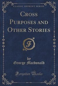 Front cover_Cross Purposes and Other Stories (Classic Reprint)