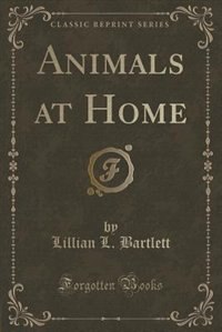 Front cover_Animals at Home (Classic Reprint)