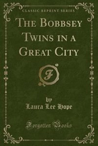 Front cover_The Bobbsey Twins in a Great City (Classic Reprint)