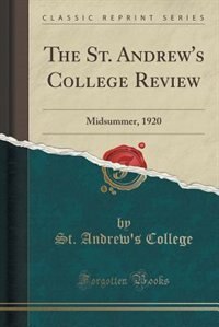 The St. Andrew's College Review: Midsummer, 1920 (Classic Reprint)