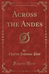 Across the Andes (Classic Reprint)