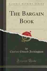 The Bargain Book (Classic Reprint) by Charles Edward Jerningham