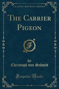 Front cover_The Carrier Pigeon (Classic Reprint)