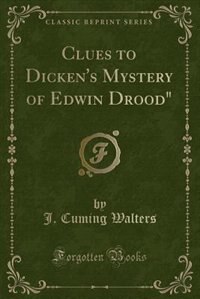 Couverture_Clues to Dicken's Mystery of Edwin Drood (Classic Reprint)