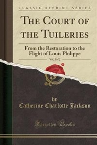 Front cover_The Court of the Tuileries, Vol. 2 of 2