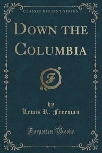 Couverture_Down the Columbia (Classic Reprint)