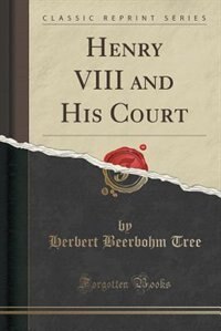 Couverture_Henry VIII and His Court (Classic Reprint)