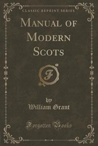 Manual of Modern Scots (Classic Reprint)