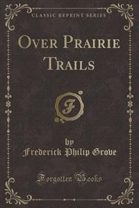 Over Prairie Trails (Classic Reprint)
