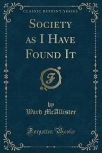 Front cover_Society as I Have Found It (Classic Reprint)
