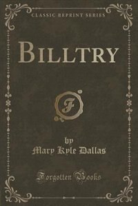 Billtry (Classic Reprint)