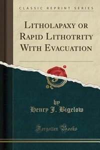 Front cover_Litholapaxy or Rapid Lithotrity With Evacuation (Classic Reprint)