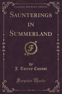 Front cover_Saunterings in Summerland (Classic Reprint)