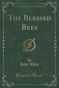 Front cover_The Blessed Bees (Classic Reprint)