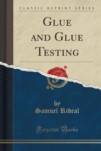 Couverture_Glue and Glue Testing (Classic Reprint)
