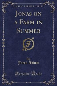 Front cover_Jonas on a Farm in Summer (Classic Reprint)