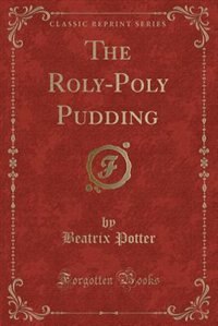 Front cover_The Roly-Poly Pudding (Classic Reprint)