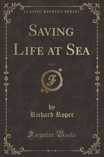 Front cover_Saving Life at Sea, Vol. 5 (Classic Reprint)