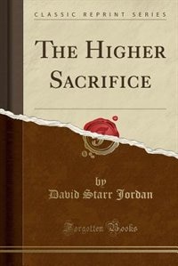Front cover_The Higher Sacrifice (Classic Reprint)
