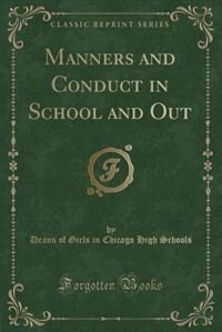 Front cover_Manners and Conduct in School and Out (Classic Reprint)