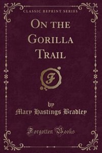 Couverture_On the Gorilla Trail (Classic Reprint)