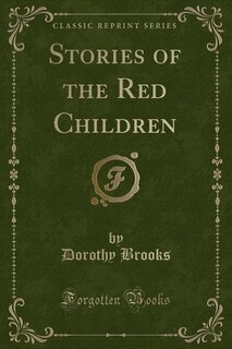 Front cover_Stories of the Red Children (Classic Reprint)