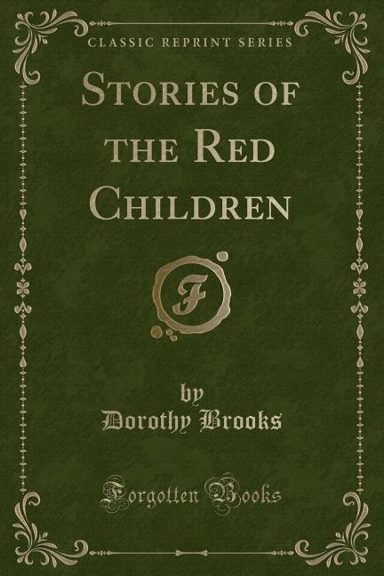 Front cover_Stories of the Red Children (Classic Reprint)