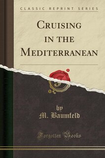 Front cover_Cruising in the Mediterranean (Classic Reprint)