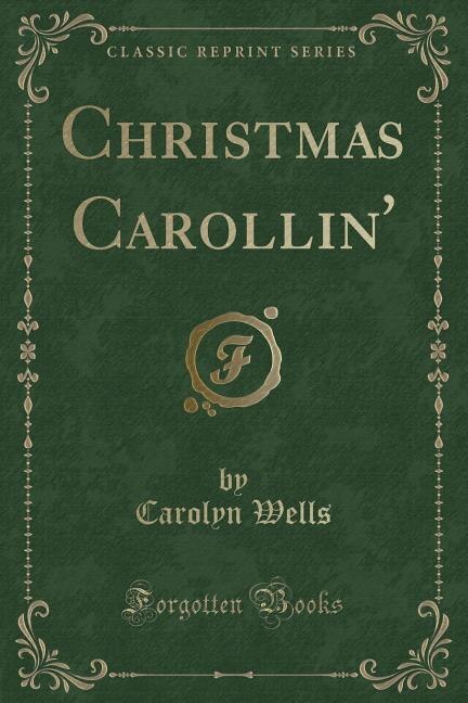 Front cover_Christmas Carollin' (Classic Reprint)