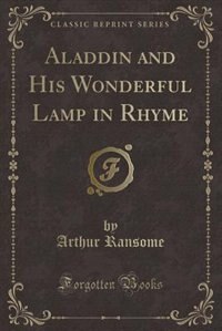 Couverture_Aladdin and His Wonderful Lamp in Rhyme (Classic Reprint)