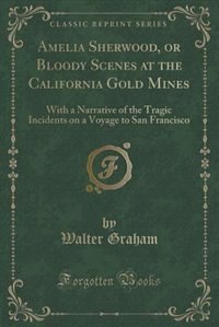 Front cover_Amelia Sherwood, or Bloody Scenes at the California Gold Mines
