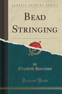 Couverture_Bead Stringing (Classic Reprint)