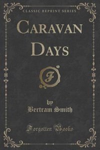 Front cover_Caravan Days (Classic Reprint)