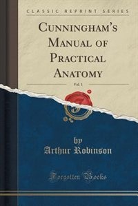 Couverture_Cunningham's Manual of Practical Anatomy, Vol. 1 (Classic Reprint)