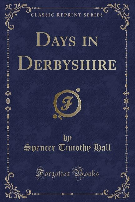 Front cover_Days in Derbyshire (Classic Reprint)