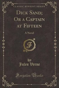 Front cover_Dick Sand; Or a Captain at Fifteen