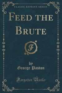 Front cover_Feed the Brute (Classic Reprint)