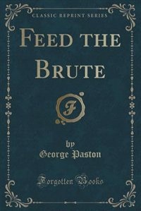 Front cover_Feed the Brute (Classic Reprint)